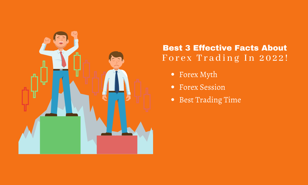 Best 3 Effective Facts That a Forex Trader Must Know!!